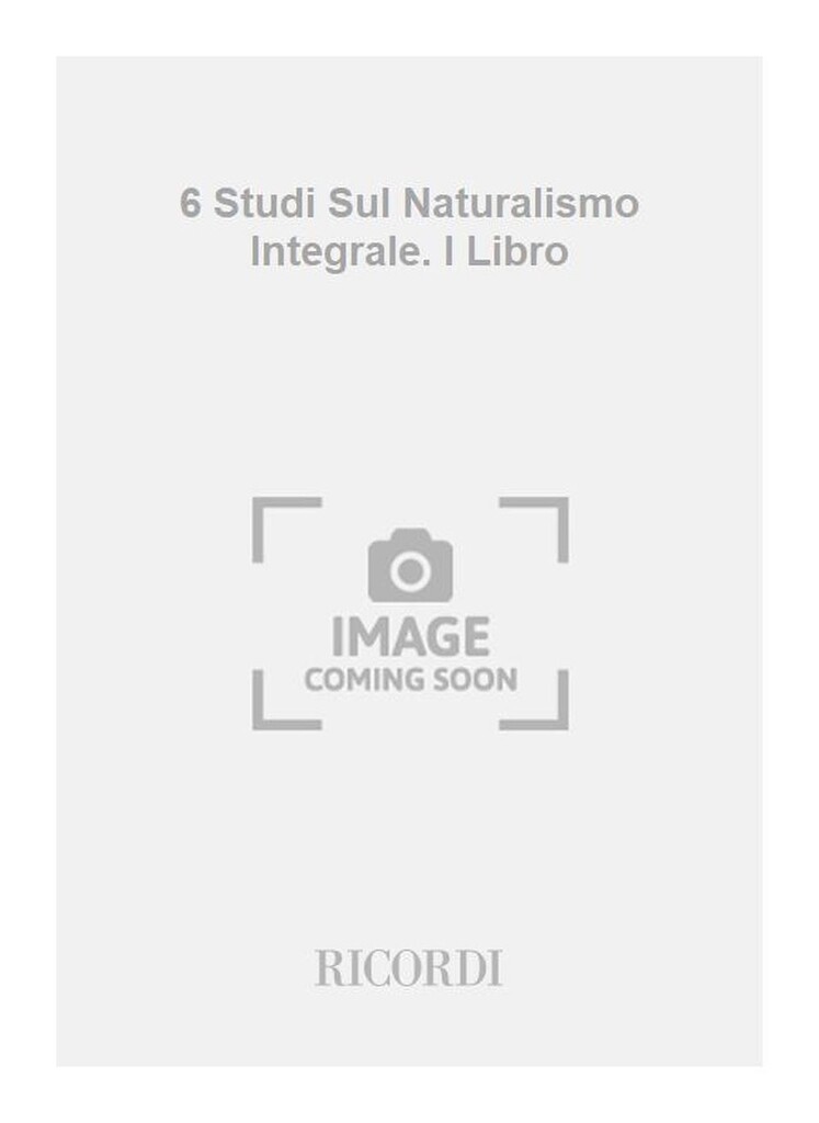 6 Studi Sul Naturalismo Integrale. I Libro